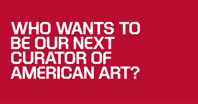 The words: who wants to be our next curator of American art?